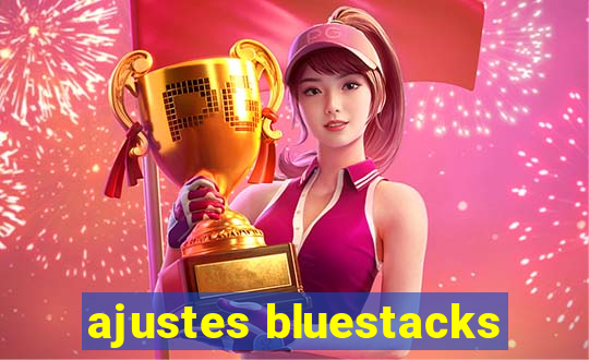 ajustes bluestacks